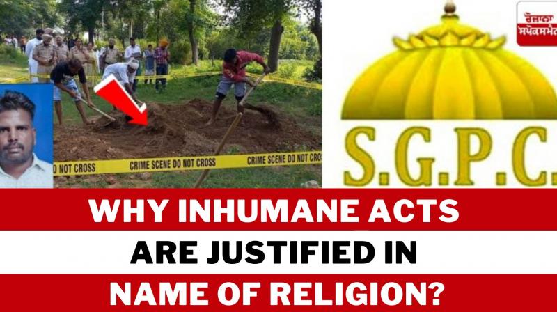 Why Inhumane Acts Are Justified in the Name of Religion? Why Inhumane Acts Are Justified in the Name of Religion?