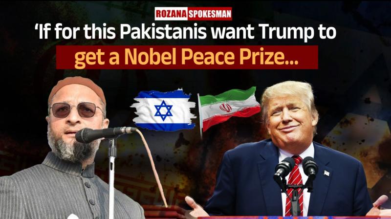 US Attack on Iran: Asaduddin Owaisi Condemns Airstrike, Says ‘If for this Pakistanis want Trump to get a Nobel Peace Prize…’