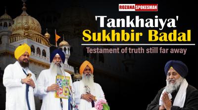'Tankhaiya' Sukhbir Singh Badal: Testament of the truth is still far away...